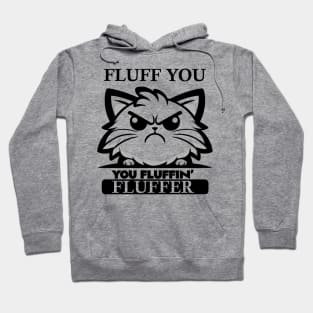 Fluff You You Fluffin' Fluffer Hoodie